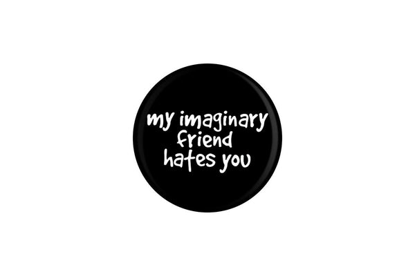 Grindstore My Imaginary Friend Hates You Badge (Black/White) (One Size)